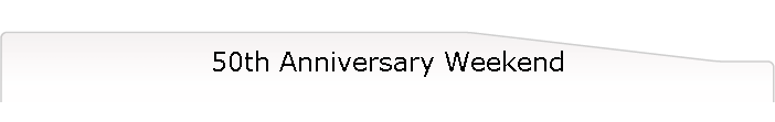 50th Anniversary Weekend