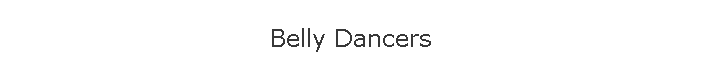 Belly Dancers