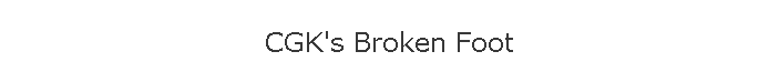CGK's Broken Foot