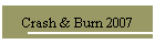 Crash & Burn 2007