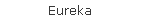 Eureka