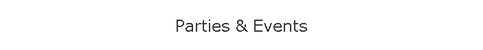 Parties & Events