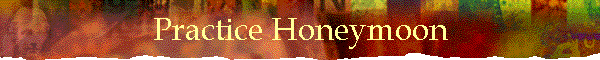 Practice Honeymoon