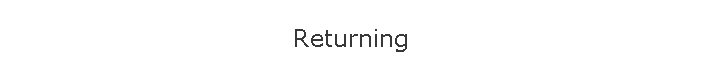 Returning